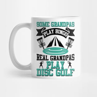 Some Grandpas Play Bingo Real Grandpas Play Disc Golf Mug